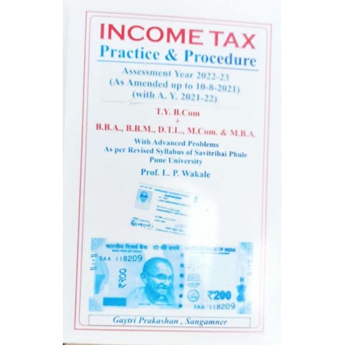 Gaytri Prakashan's Income Tax Practice & Procedure (IT) for TY B.Com, BBA, BBM, DTL, M.Com & MBA by Prof. L. P. Wakale
